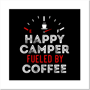 Funny Sarcastic Saying Happy Camper Fueled by Coffee Posters and Art